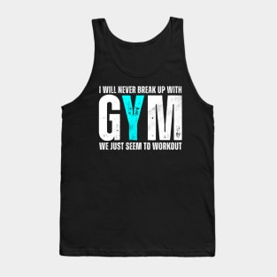 I Will Never Break Up With GYM Tank Top